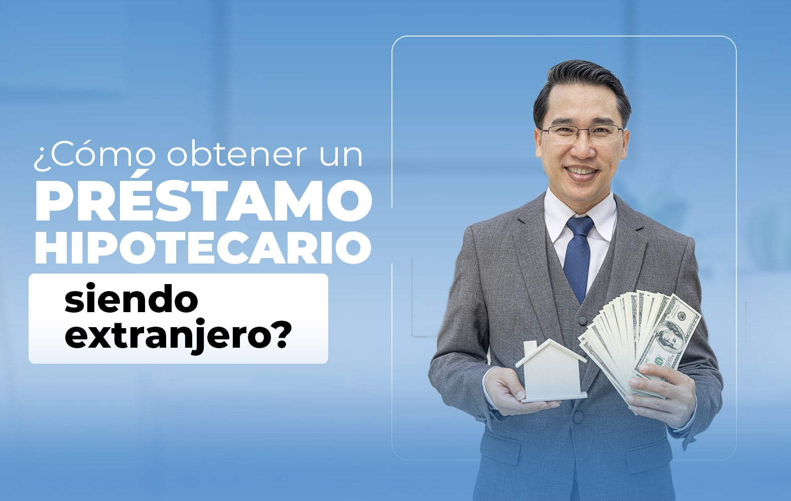 ¿Cómo obtener un préstamo hipotecario siendo extranjero?