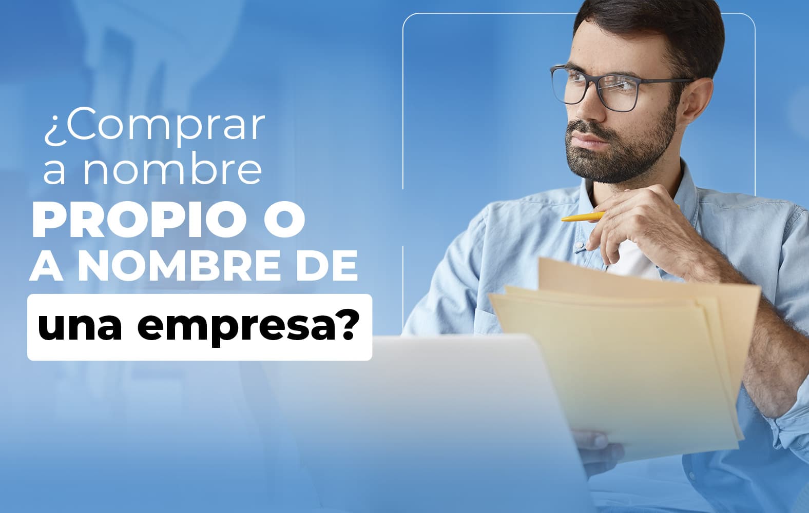 ¿Debo comprar a nombre propio o a nombre de una empresa?